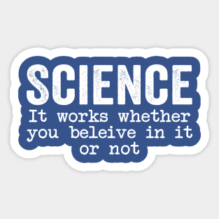 Science It Works Whether You Believe In It Or Not Funny Sticker